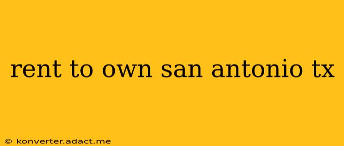 rent to own san antonio tx