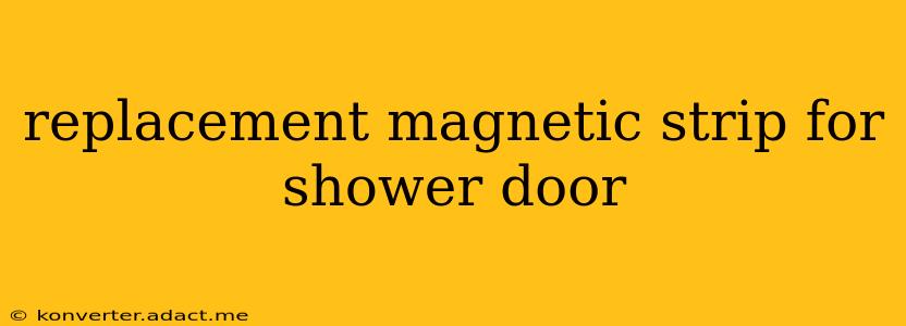 replacement magnetic strip for shower door