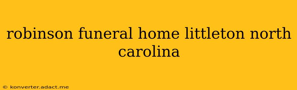 robinson funeral home littleton north carolina