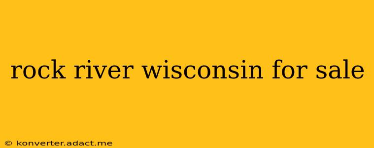 rock river wisconsin for sale
