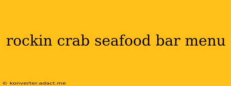 rockin crab seafood bar menu