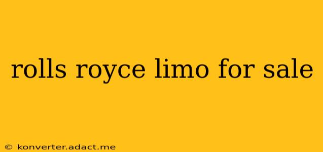 rolls royce limo for sale