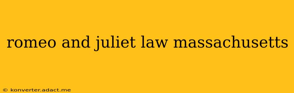 romeo and juliet law massachusetts
