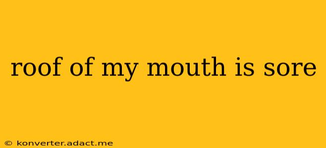 roof of my mouth is sore