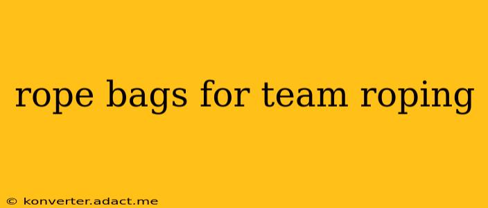 rope bags for team roping