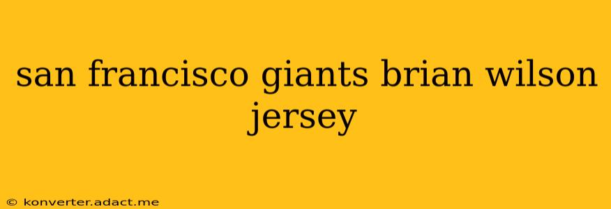 san francisco giants brian wilson jersey