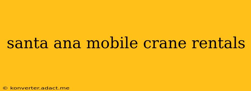 santa ana mobile crane rentals
