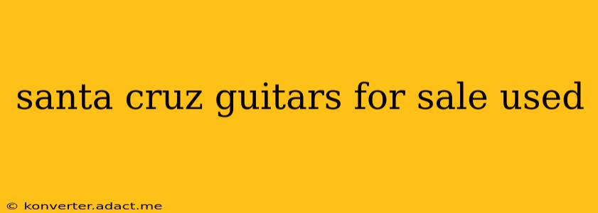 santa cruz guitars for sale used