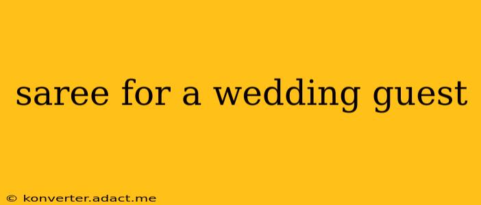 saree for a wedding guest