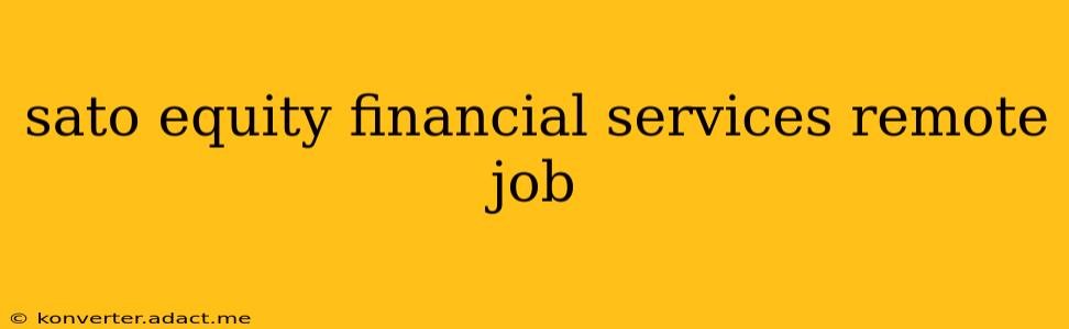 sato equity financial services remote job