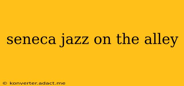 seneca jazz on the alley