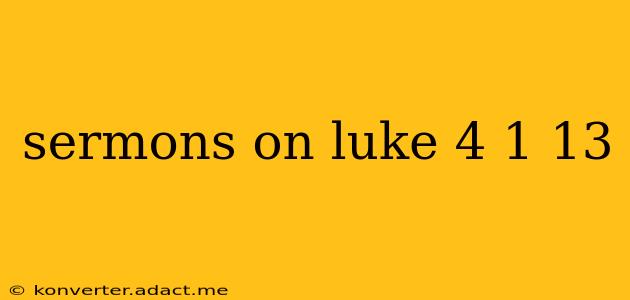 sermons on luke 4 1 13