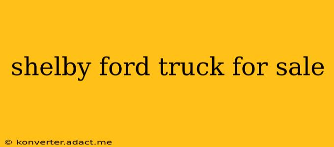 shelby ford truck for sale