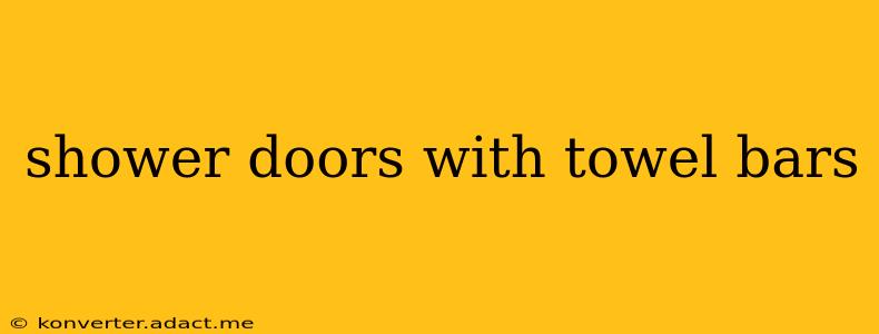 shower doors with towel bars
