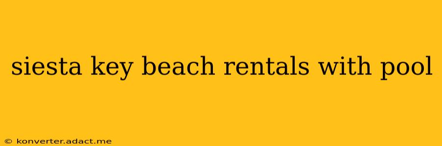siesta key beach rentals with pool
