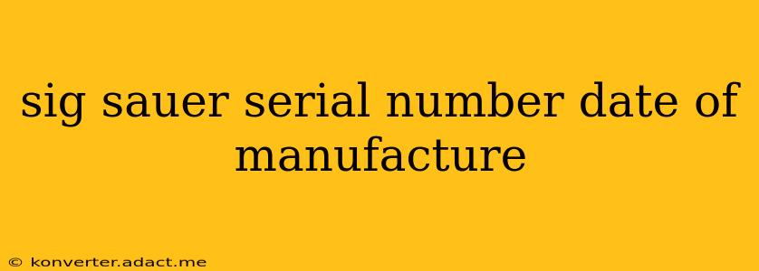 sig sauer serial number date of manufacture