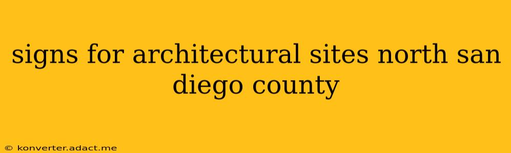 signs for architectural sites north san diego county