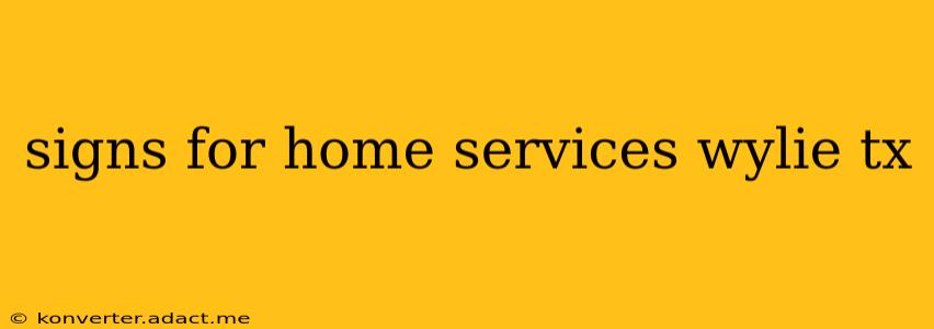 signs for home services wylie tx