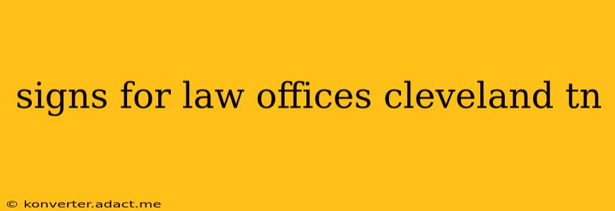 signs for law offices cleveland tn
