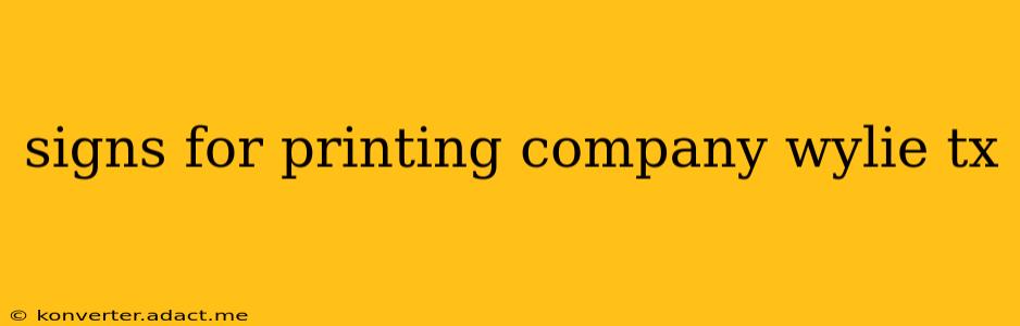 signs for printing company wylie tx
