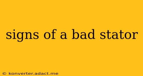 signs of a bad stator