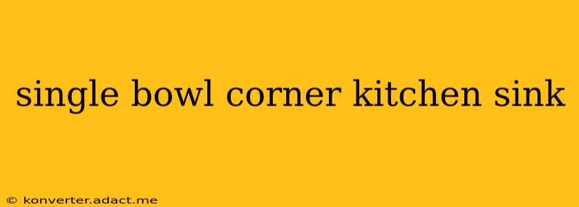 single bowl corner kitchen sink