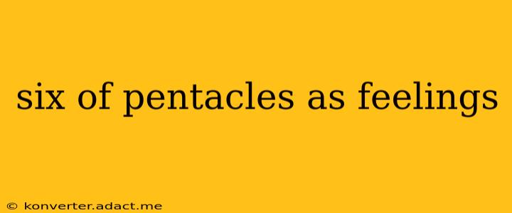 six of pentacles as feelings