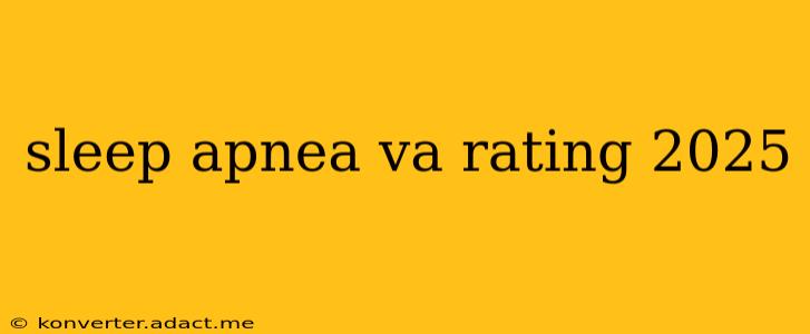 sleep apnea va rating 2025