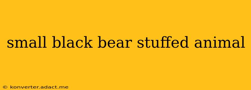 small black bear stuffed animal