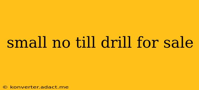 small no till drill for sale