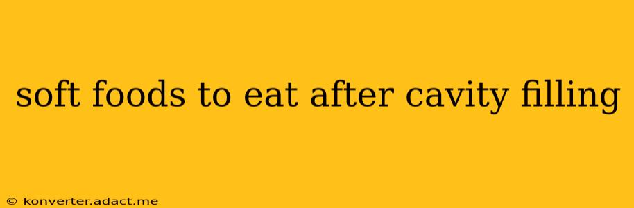 soft foods to eat after cavity filling