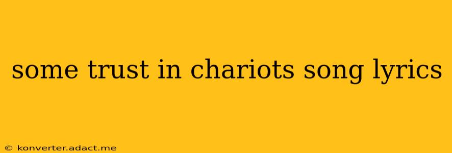 some trust in chariots song lyrics