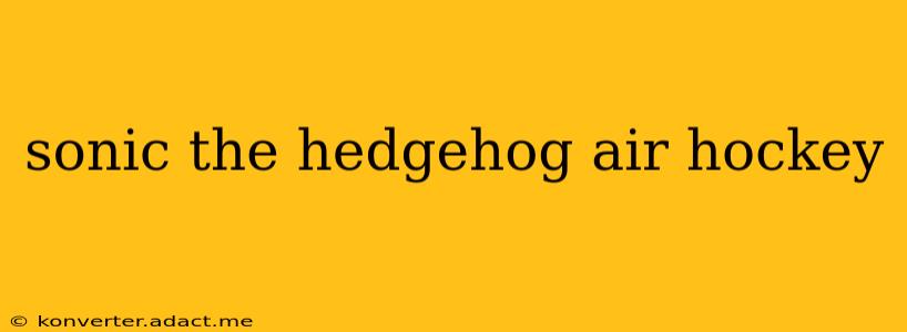 sonic the hedgehog air hockey