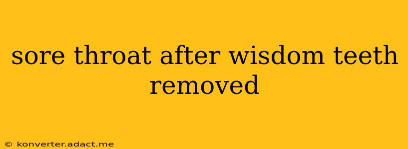 sore throat after wisdom teeth removed