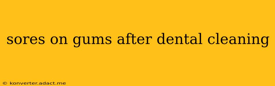 sores on gums after dental cleaning