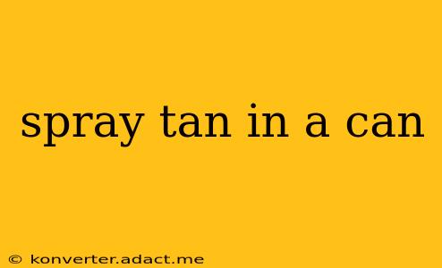 spray tan in a can