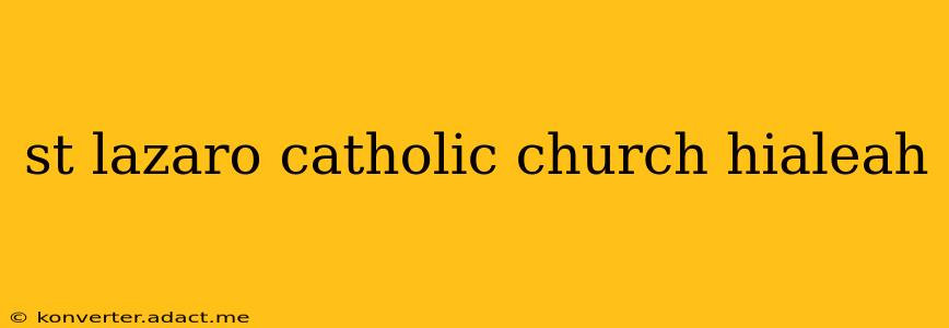 st lazaro catholic church hialeah
