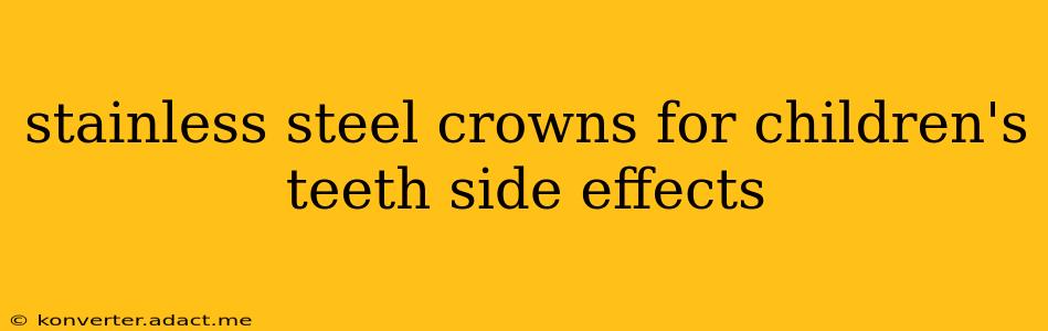 stainless steel crowns for children's teeth side effects