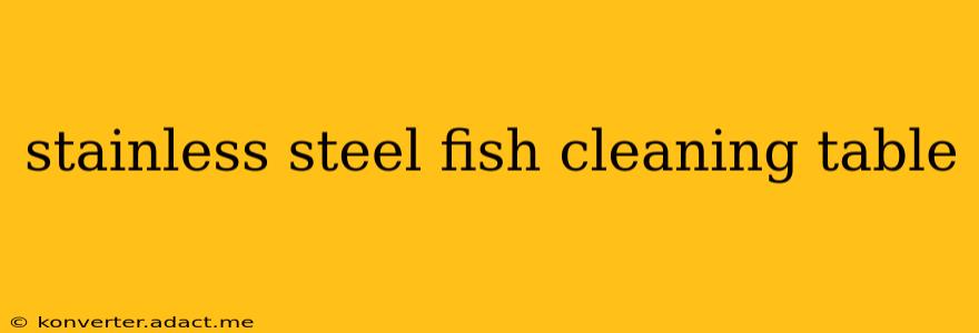stainless steel fish cleaning table