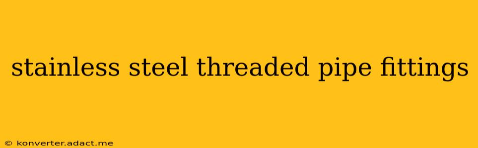stainless steel threaded pipe fittings
