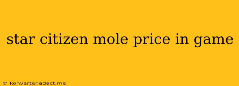star citizen mole price in game