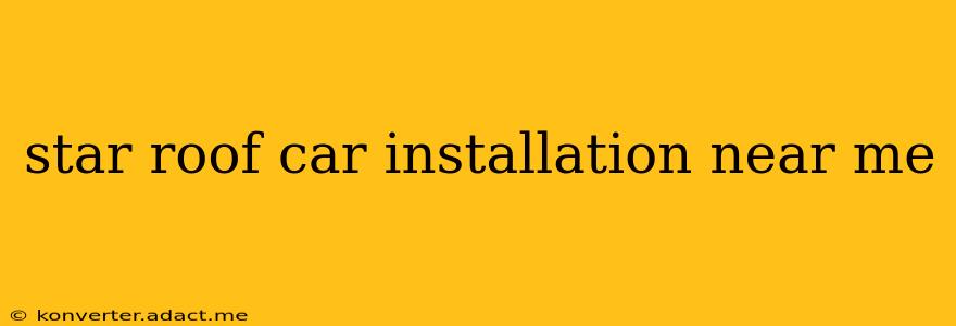 star roof car installation near me