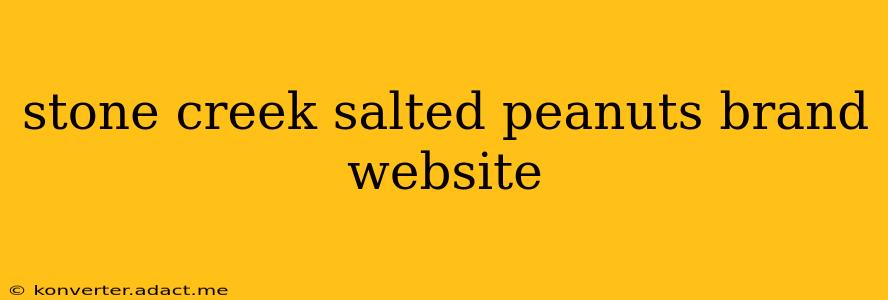 stone creek salted peanuts brand website