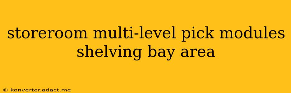 storeroom multi-level pick modules shelving bay area