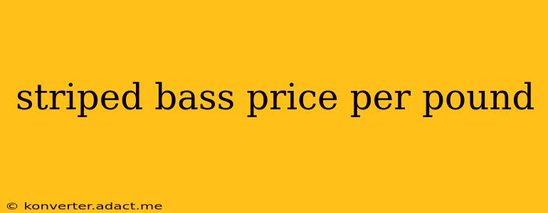 striped bass price per pound