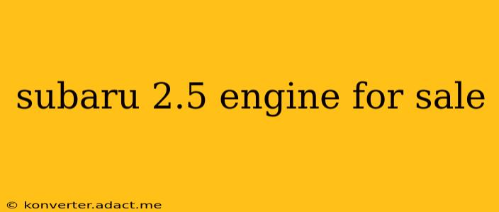 subaru 2.5 engine for sale