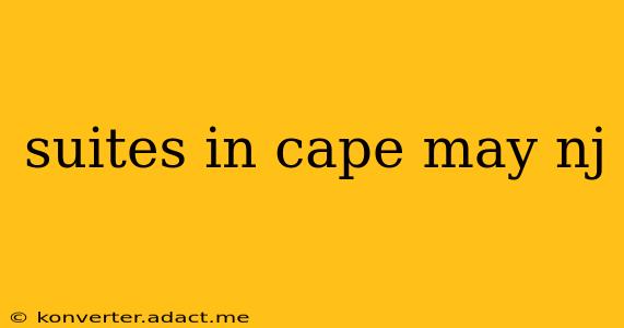 suites in cape may nj