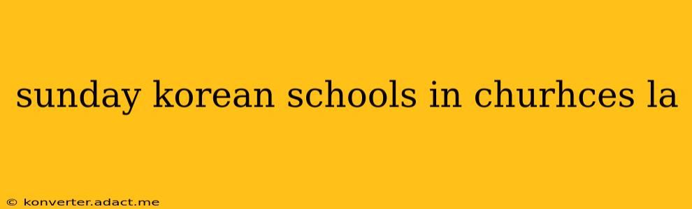 sunday korean schools in churhces la