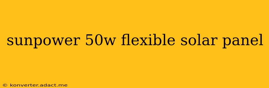 sunpower 50w flexible solar panel