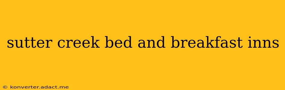 sutter creek bed and breakfast inns